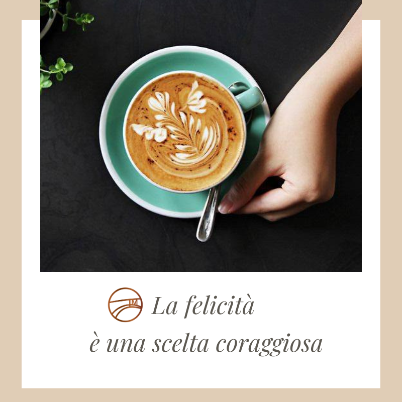 consapevolezza e scelte coraggiose